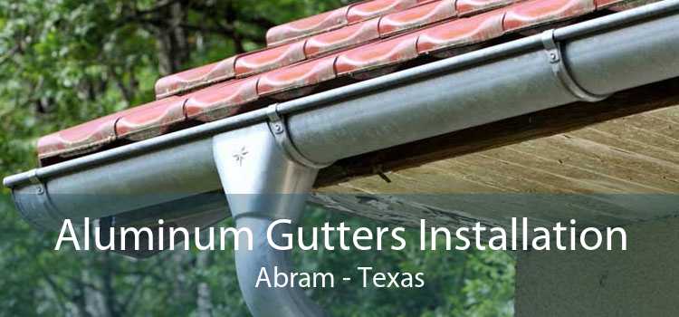 Aluminum Gutters Installation Abram - Texas