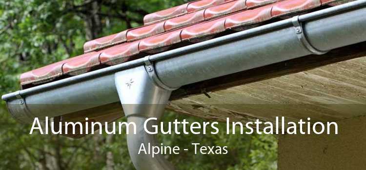 Aluminum Gutters Installation Alpine - Texas