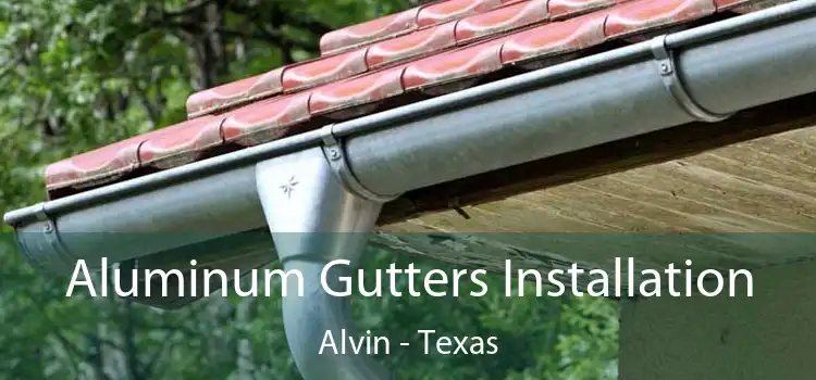 Aluminum Gutters Installation Alvin - Texas