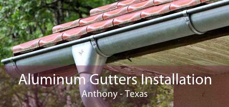 Aluminum Gutters Installation Anthony - Texas