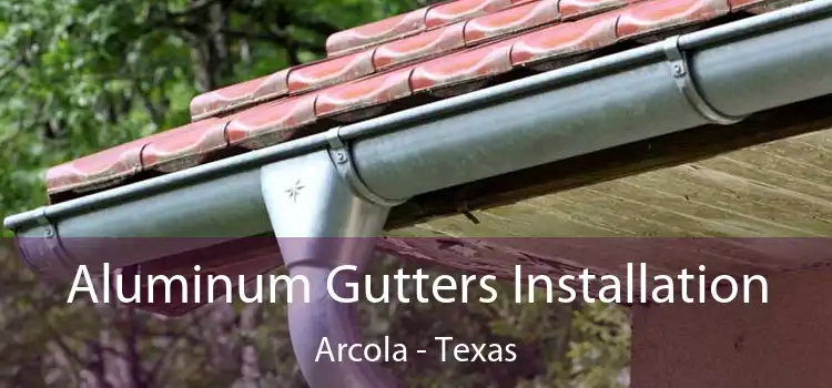 Aluminum Gutters Installation Arcola - Texas