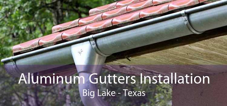 Aluminum Gutters Installation Big Lake - Texas