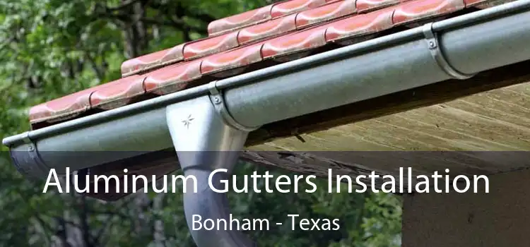 Aluminum Gutters Installation Bonham - Texas
