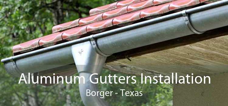 Aluminum Gutters Installation Borger - Texas