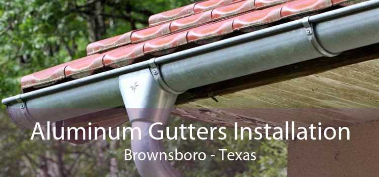 Aluminum Gutters Installation Brownsboro - Texas