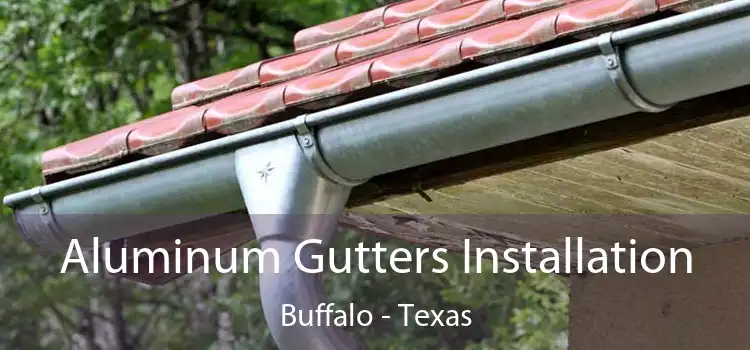 Aluminum Gutters Installation Buffalo - Texas