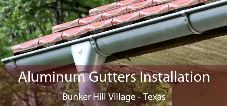 Aluminum Gutters Installation Bunker Hill Village - Texas