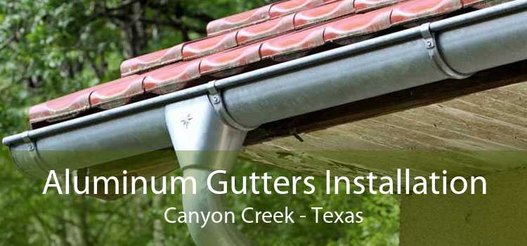 Aluminum Gutters Installation Canyon Creek - Texas