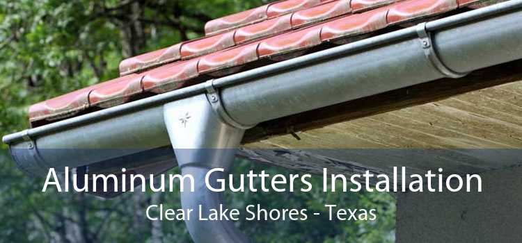 Aluminum Gutters Installation Clear Lake Shores - Texas
