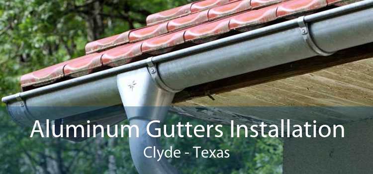 Aluminum Gutters Installation Clyde - Texas