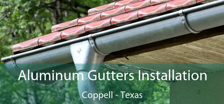 Aluminum Gutters Installation Coppell - Texas