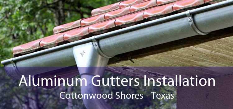 Aluminum Gutters Installation Cottonwood Shores - Texas