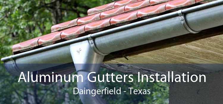 Aluminum Gutters Installation Daingerfield - Texas