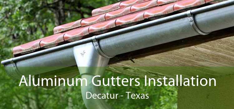 Aluminum Gutters Installation Decatur - Texas