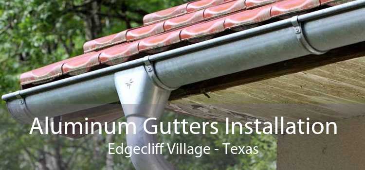 Aluminum Gutters Installation Edgecliff Village - Texas