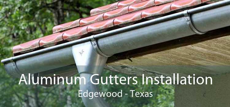 Aluminum Gutters Installation Edgewood - Texas