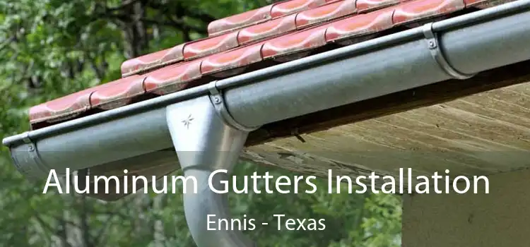 Aluminum Gutters Installation Ennis - Texas