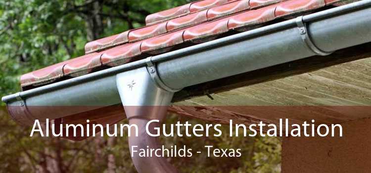 Aluminum Gutters Installation Fairchilds - Texas