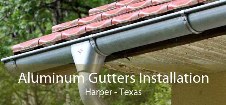 Aluminum Gutters Installation Harper - Texas