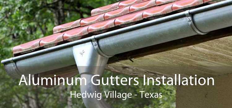 Aluminum Gutters Installation Hedwig Village - Texas
