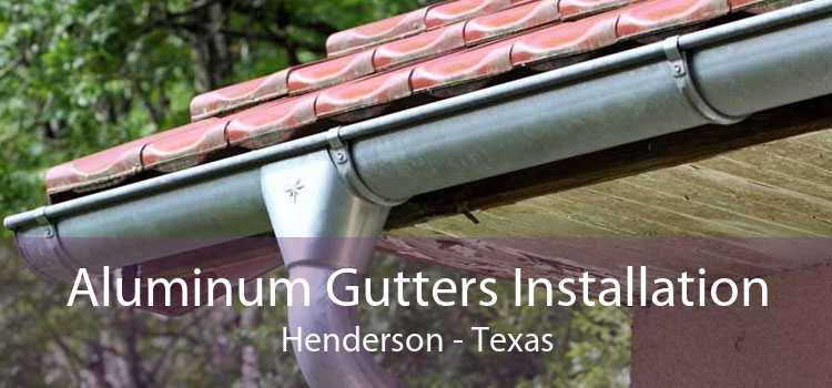 Aluminum Gutters Installation Henderson - Texas