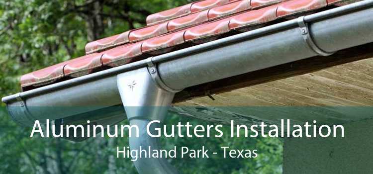 Aluminum Gutters Installation Highland Park - Texas