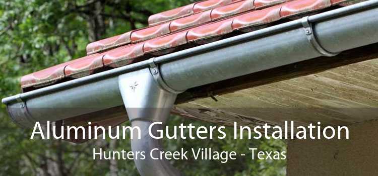 Aluminum Gutters Installation Hunters Creek Village - Texas