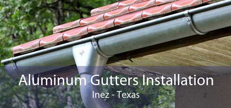 Aluminum Gutters Installation Inez - Texas