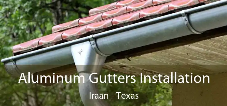 Aluminum Gutters Installation Iraan - Texas