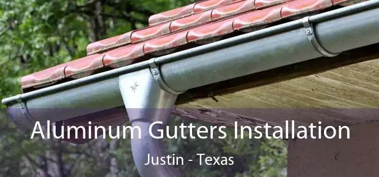 Aluminum Gutters Installation Justin - Texas