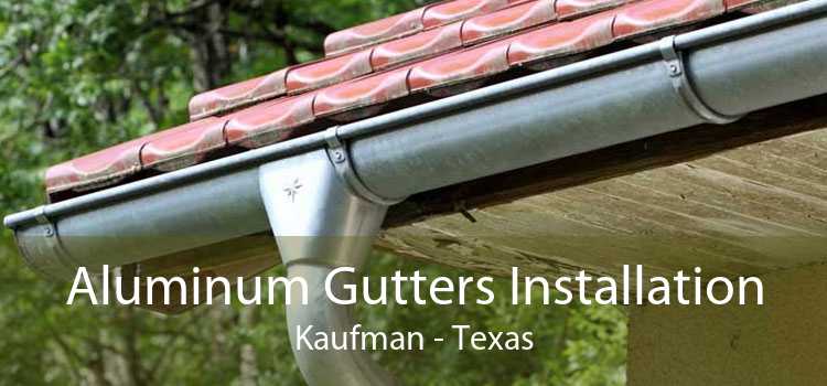 Aluminum Gutters Installation Kaufman - Texas