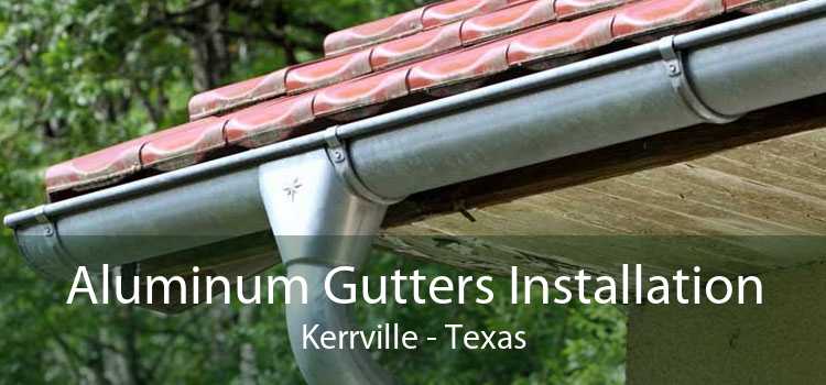 Aluminum Gutters Installation Kerrville - Texas