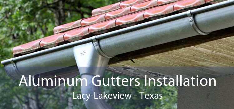 Aluminum Gutters Installation Lacy-Lakeview - Texas