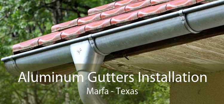 Aluminum Gutters Installation Marfa - Texas