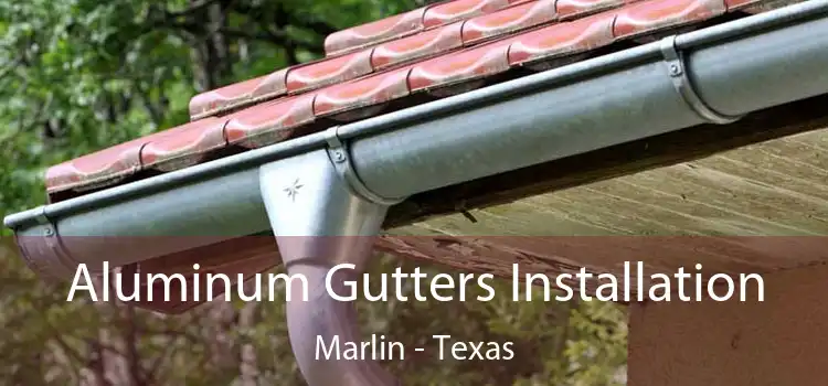 Aluminum Gutters Installation Marlin - Texas