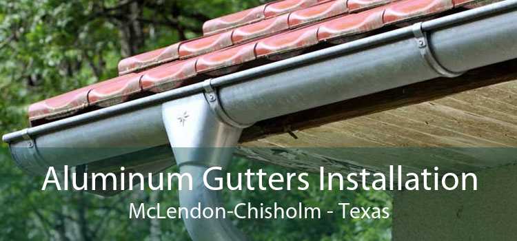 Aluminum Gutters Installation McLendon-Chisholm - Texas