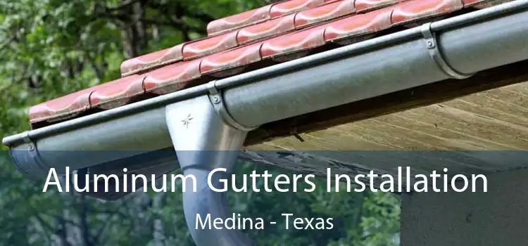 Aluminum Gutters Installation Medina - Texas