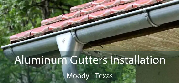 Aluminum Gutters Installation Moody - Texas