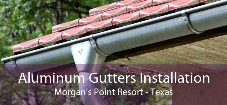 Aluminum Gutters Installation Morgan's Point Resort - Texas
