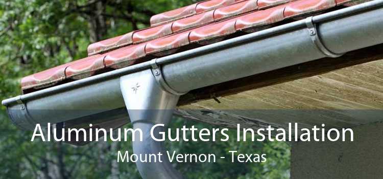 Aluminum Gutters Installation Mount Vernon - Texas