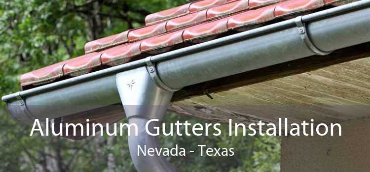 Aluminum Gutters Installation Nevada - Texas