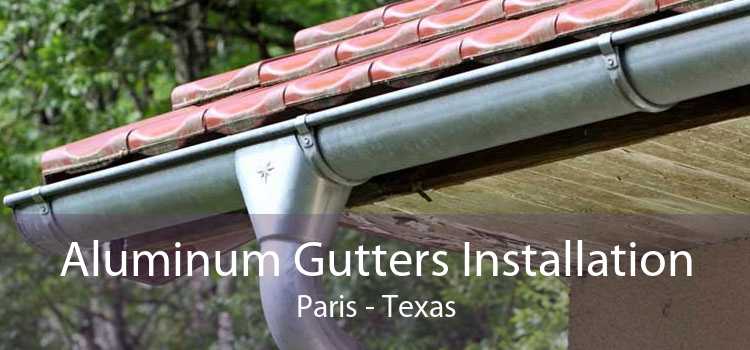 Aluminum Gutters Installation Paris - Texas