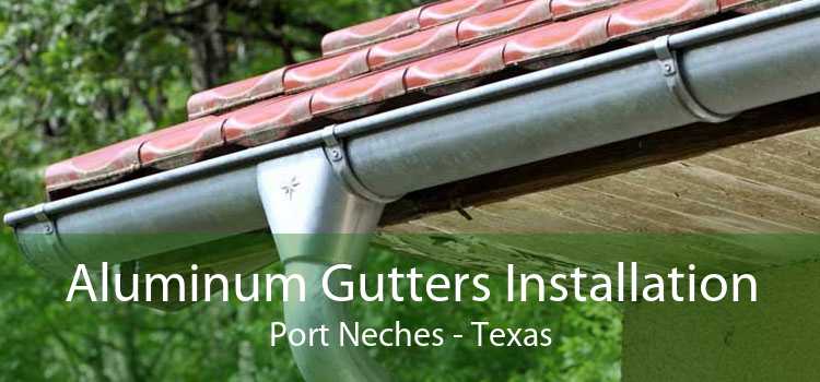 Aluminum Gutters Installation Port Neches - Texas