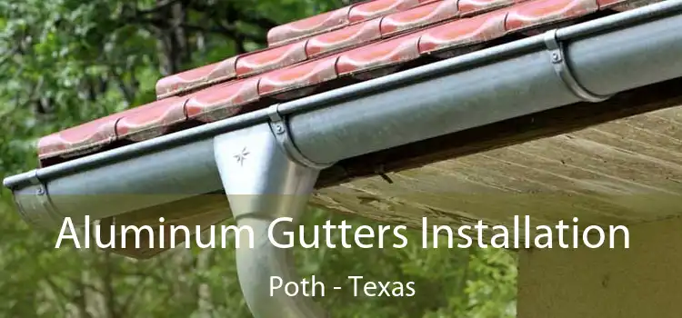 Aluminum Gutters Installation Poth - Texas