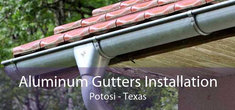 Aluminum Gutters Installation Potosi - Texas