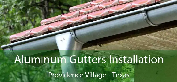 Aluminum Gutters Installation Providence Village - Texas