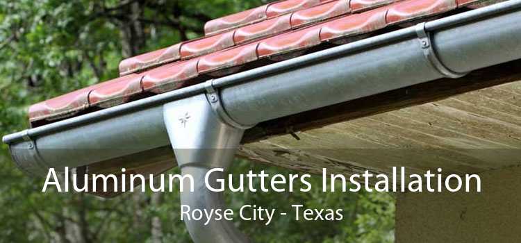 Aluminum Gutters Installation Royse City - Texas