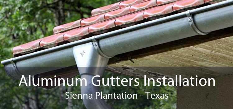 Aluminum Gutters Installation Sienna Plantation - Texas