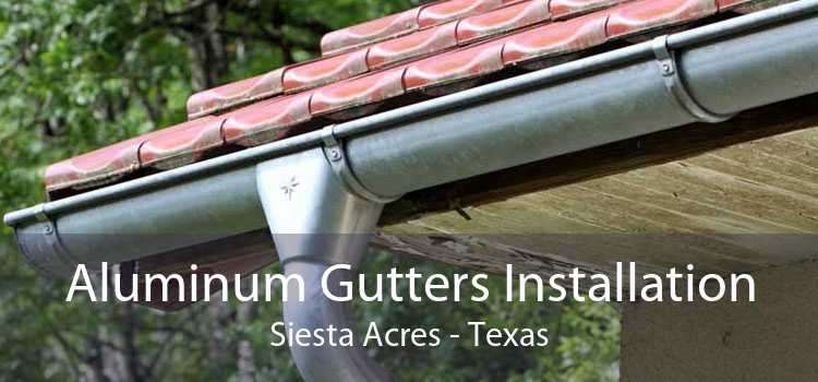 Aluminum Gutters Installation Siesta Acres - Texas