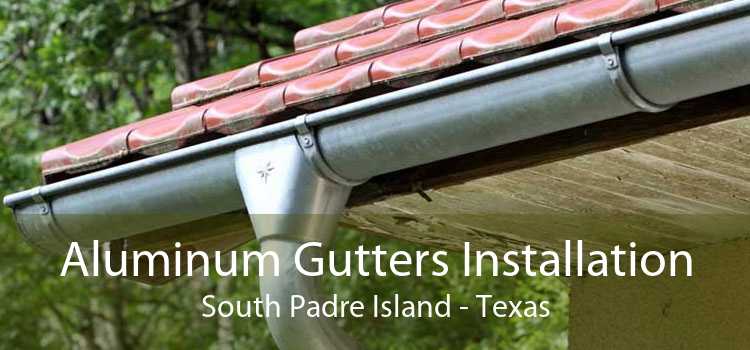 Aluminum Gutters Installation South Padre Island - Texas
